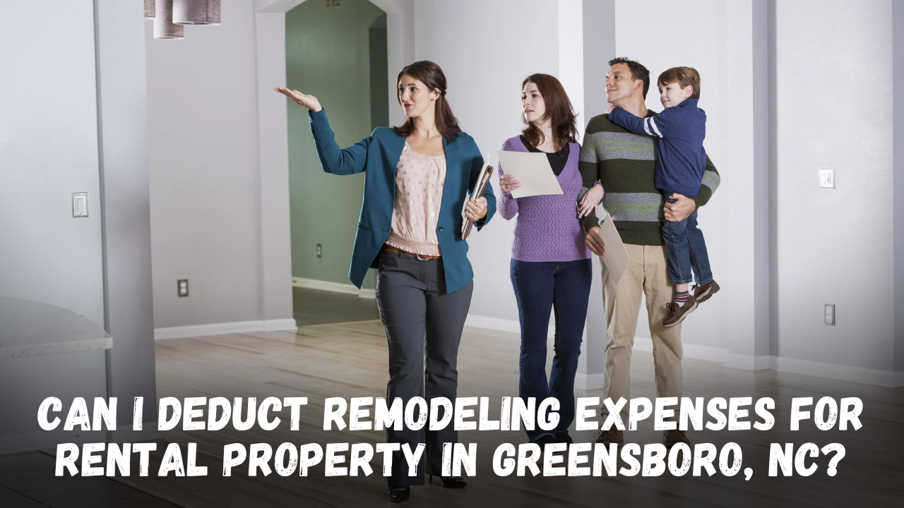 Can I Deduct Remodeling Expenses for Rental Property in Greensboro